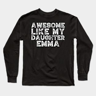 Cute Awesome Like My Daughter Emma Long Sleeve T-Shirt